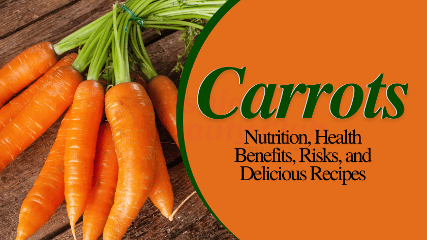 Carrots: Nutrition, Health Benefits, Risks, and Delicious Recipes