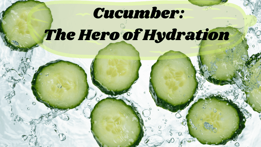 Cucumber The Hero of Hydration best in summers