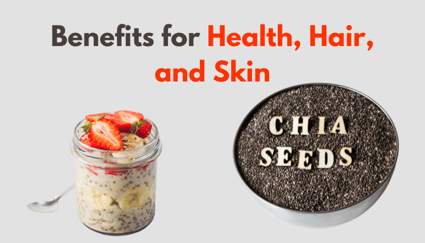 Chia Seeds: Benefits for Health, Hair, and Skin